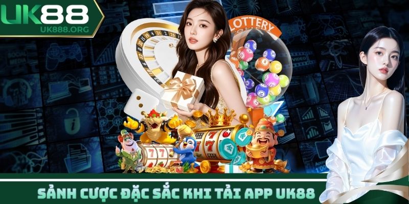 Sảnh cược đặc sắc khi tải app UK88